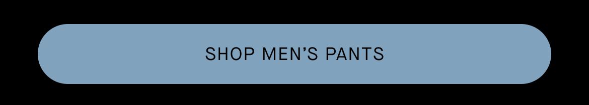 BUTTON: SHOP MEN'S PANTS