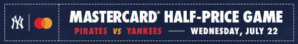 Mastercard Half-Price Game | Pirates vs. Yankees | Wednesday, July 22
