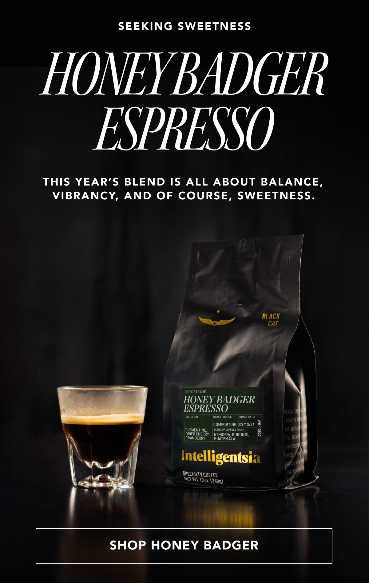 Seeking Sweetness | Honey Badger Espresso | This year’s blend is all about balance, vibrancy, and of course, sweetness. | SHOP HONEY BADGER