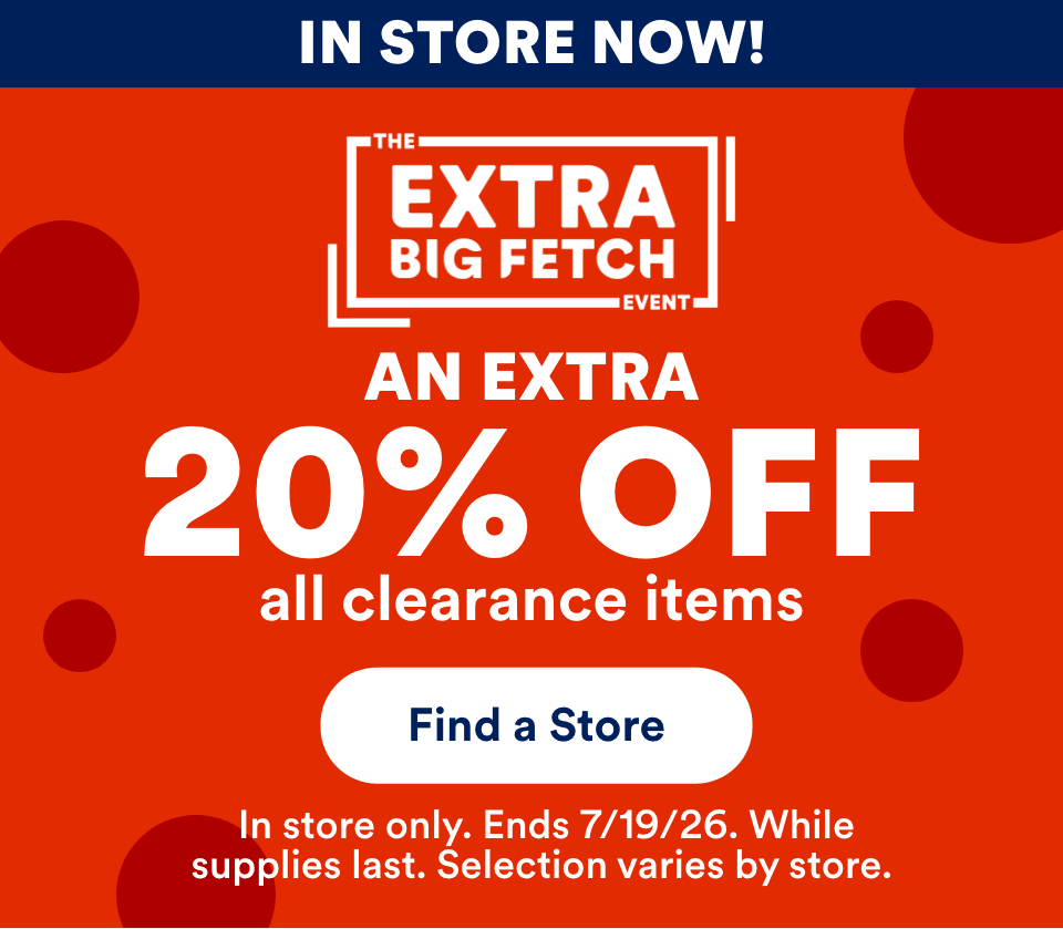 AN Extra 20% OFF all clearance items Find a Store!  In store only. Ends 7/19/26. While 
supplies last. Selection varies by store.