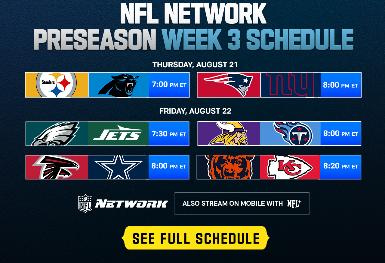 NFL Network Preseason Week 3 Schedule. Button: See Full Schedule