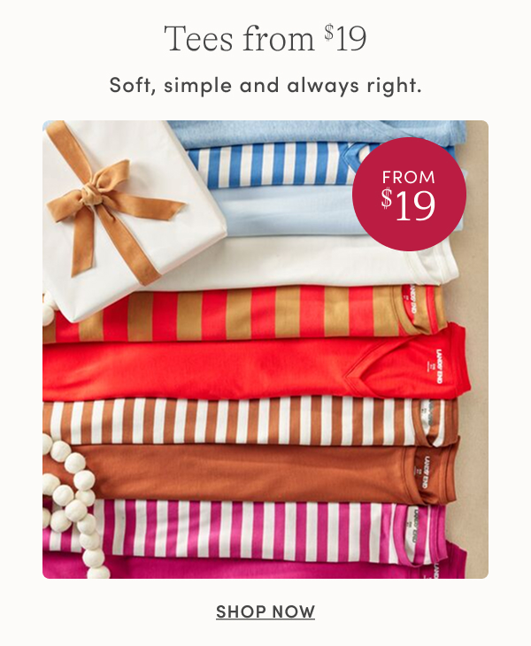 Shop Tees from $19