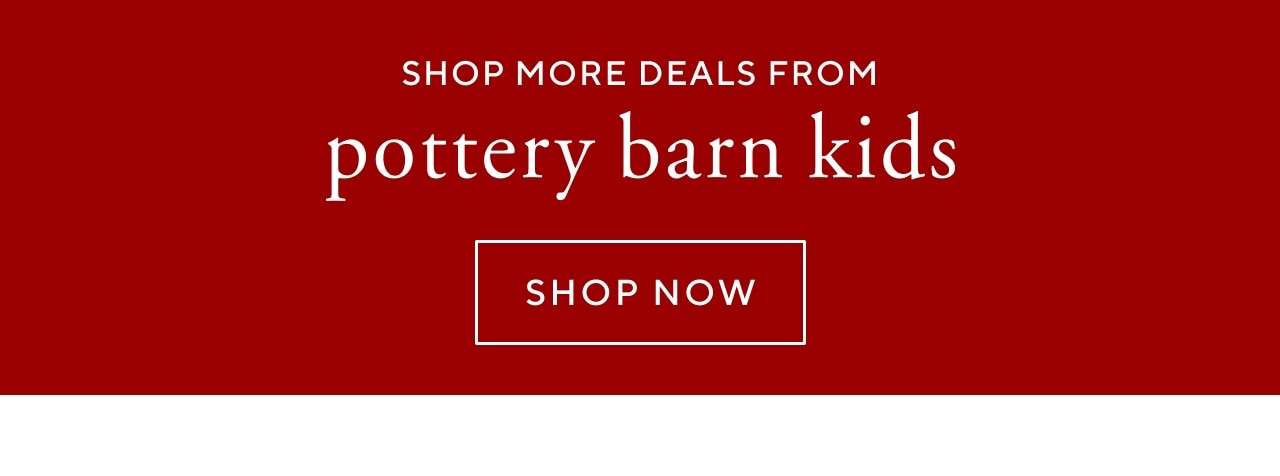 Shop more deals from pottery barn kids