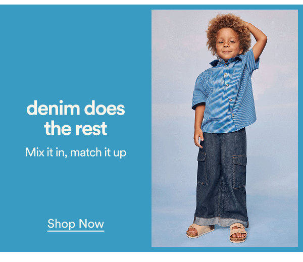 Denim does the rest. Mix it in, match it up. Click to shop kids denim 