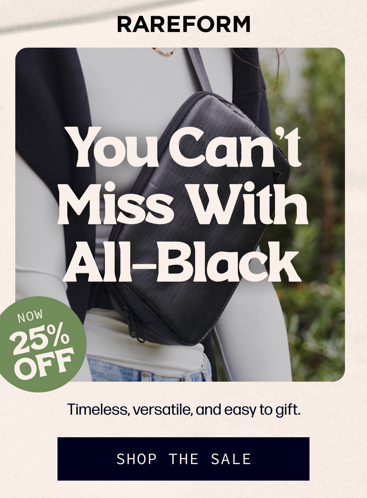 Rareform | You Can’t Miss With All-Black - Timeless, versatile, and easy to gift. Now 25% off. | [SHOP THE SALE]
