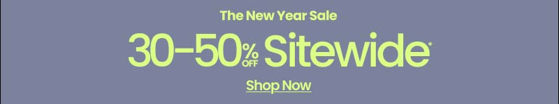 The New Year Sale 30-50% Off Sitewide* Shop Now