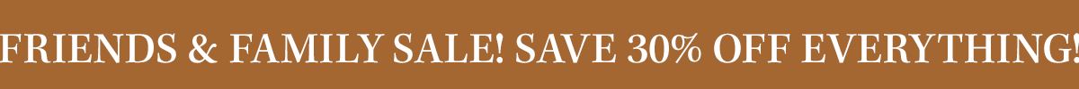 30% Off Everything Sale with code FRIENDS30