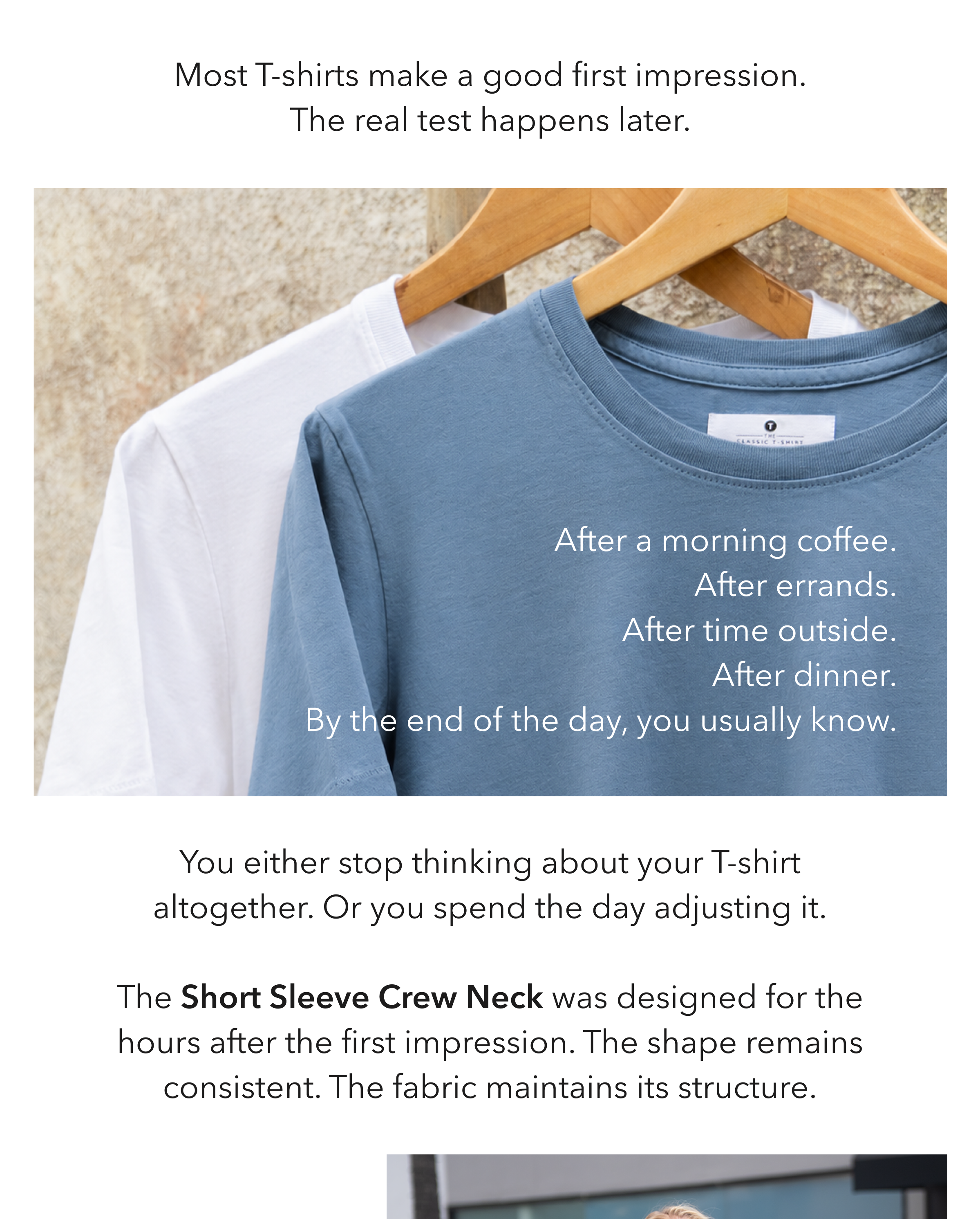 You either stop thinking about your T-shirt altogether. Or you spend the day adjusting it. The Short Sleeve Crew Neck was designed for the hours after the first impression. The shape remains consistent. The fabric maintains its structure.