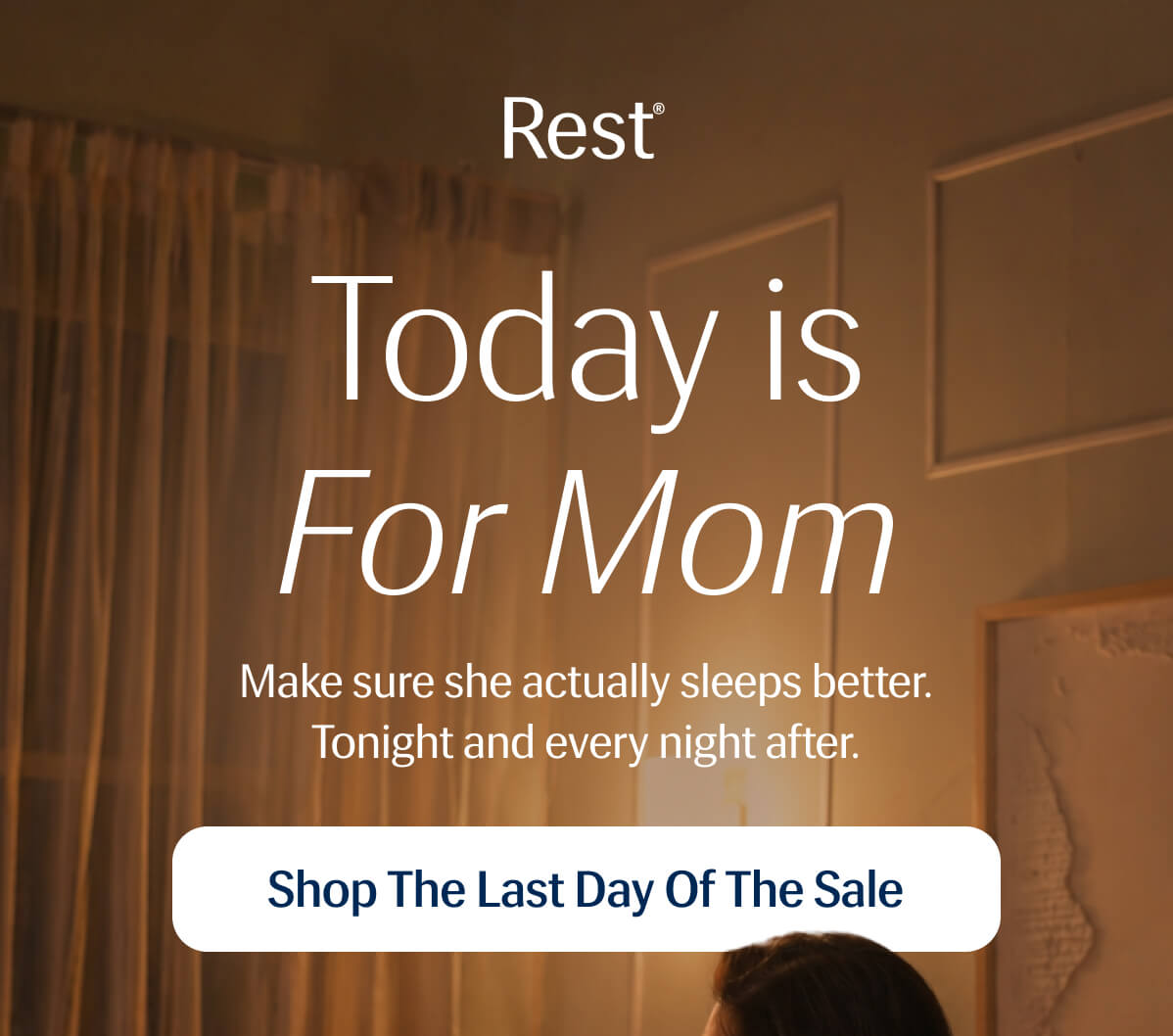 Today is For Mom | Make sure she actually sleeps better. Tonight and every night after.