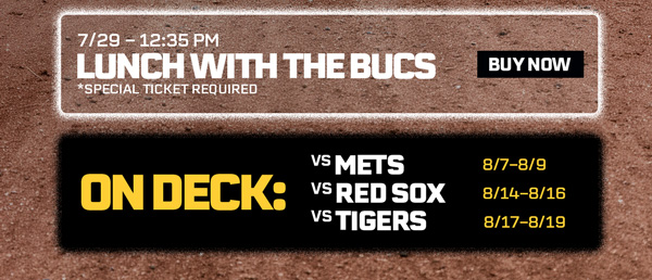 Lunch with the Bucs | July 29 vs. Dbacks | Special Ticket Required | BUY NOW