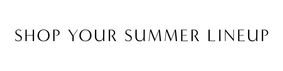 Shop Your Summer Lineup