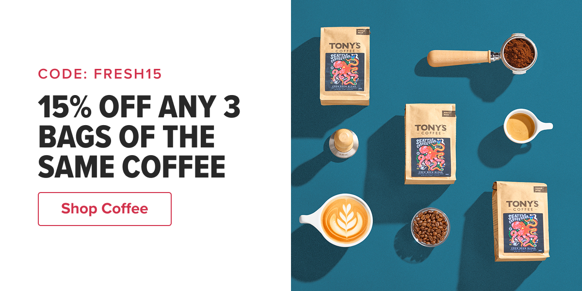 CODE: FRESH15 15% OFF ANY 3 BAGS OF THE SAME COFFEE  CTA: Stock Up & Save Now! 