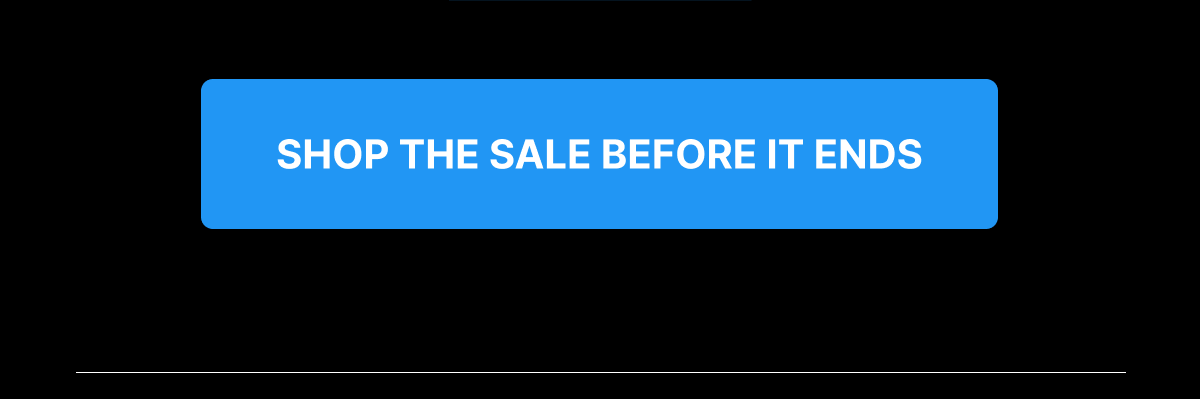 [ SHOP THE SALE BEFORE IT ENDS ] 