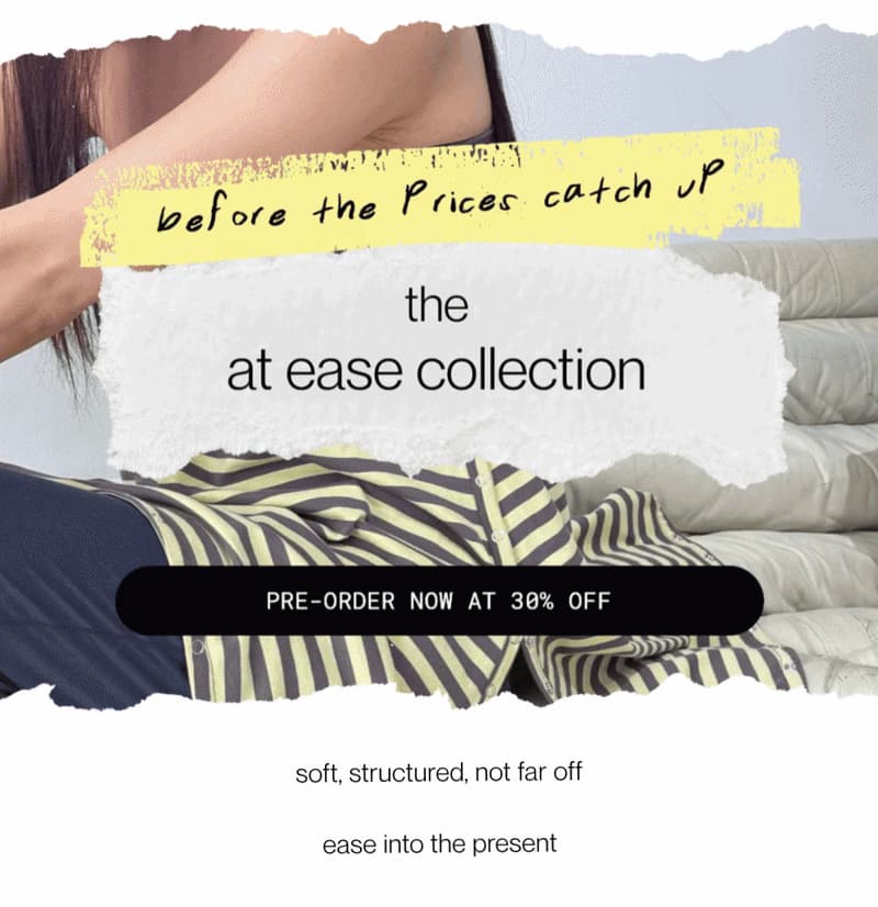 before the prices catch up the at ease collection | pre-order now at 30% off