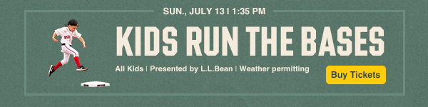 Kids Run the Bases. Sunday, July 13 at 1:35 PM. All Kids | Presented by L.L.Bean | Weather permitting. Buy Tickets.