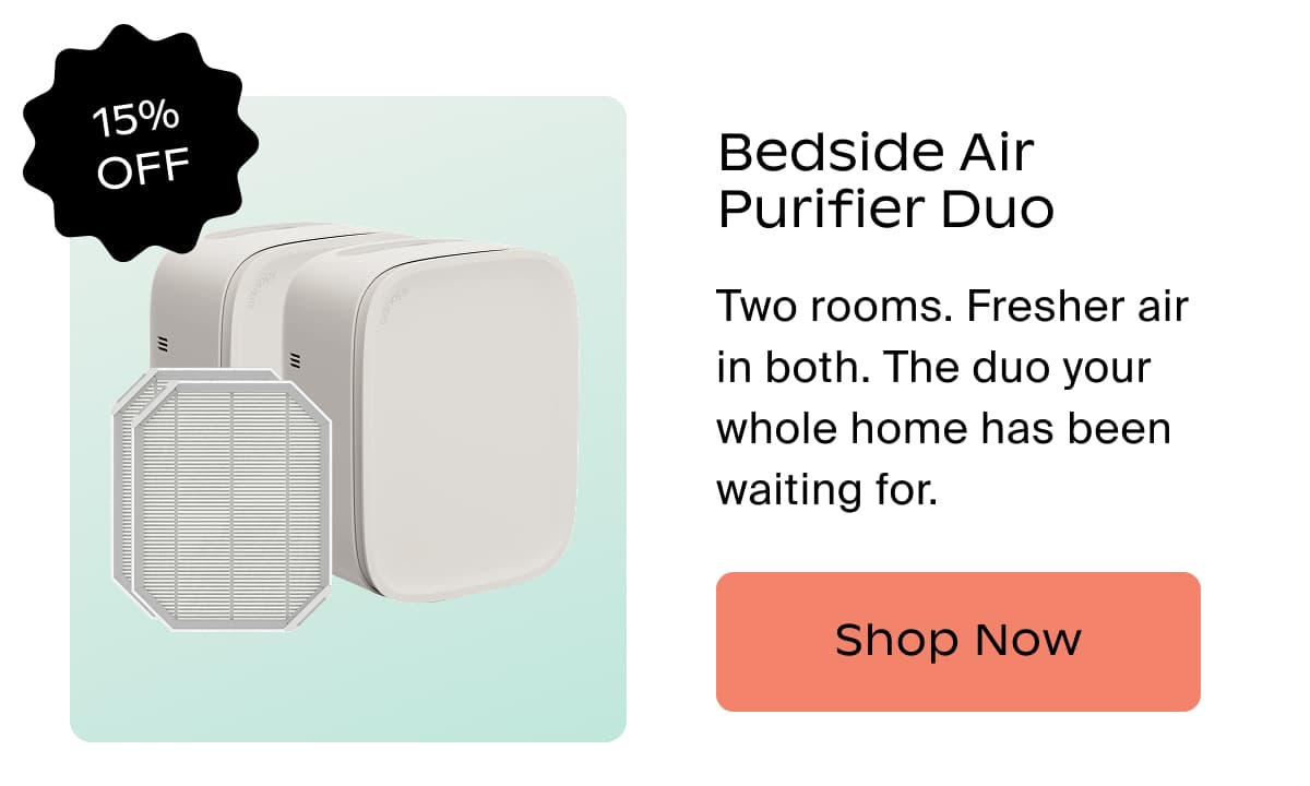 Bedside Air Purifier Duo | Two rooms. Fresher air in both. The duo your whole home has been waiting for. | Shop Now
