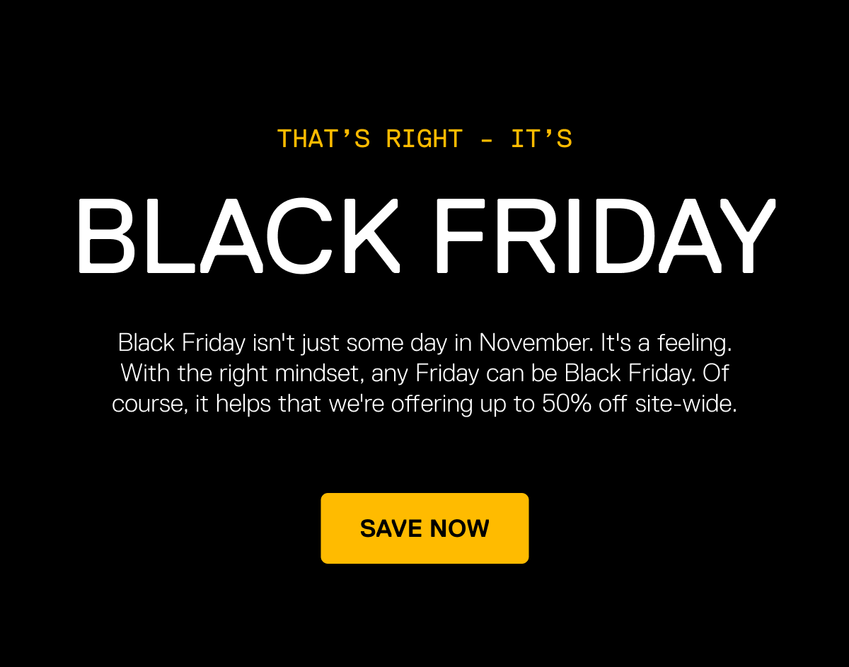 Black Friday: Save Now