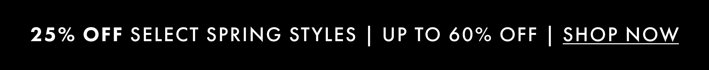 25% Off Select Spring Styles | Up to 60 Off | Shop Now