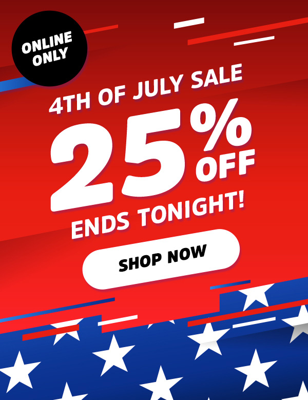 Online Only  4th Of July Sale  25% OFF Ends Tonight