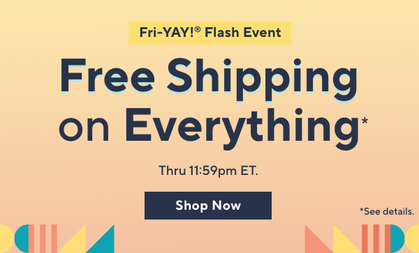 Flash Free Shipping Through 11:59pm ET.