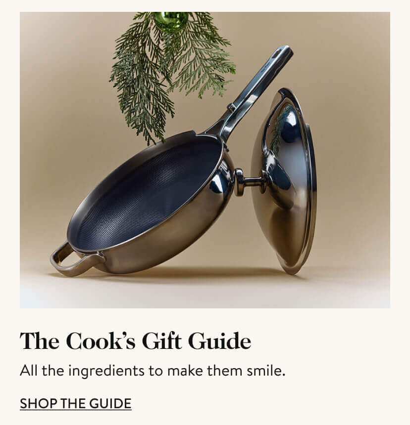 The Cook's Gift Guide. All the ingredients to make them smile. Shop The Guide.