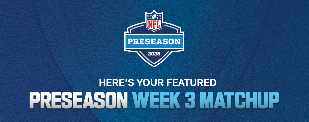 Here's Your Featured Preseason Week 3 Matchup