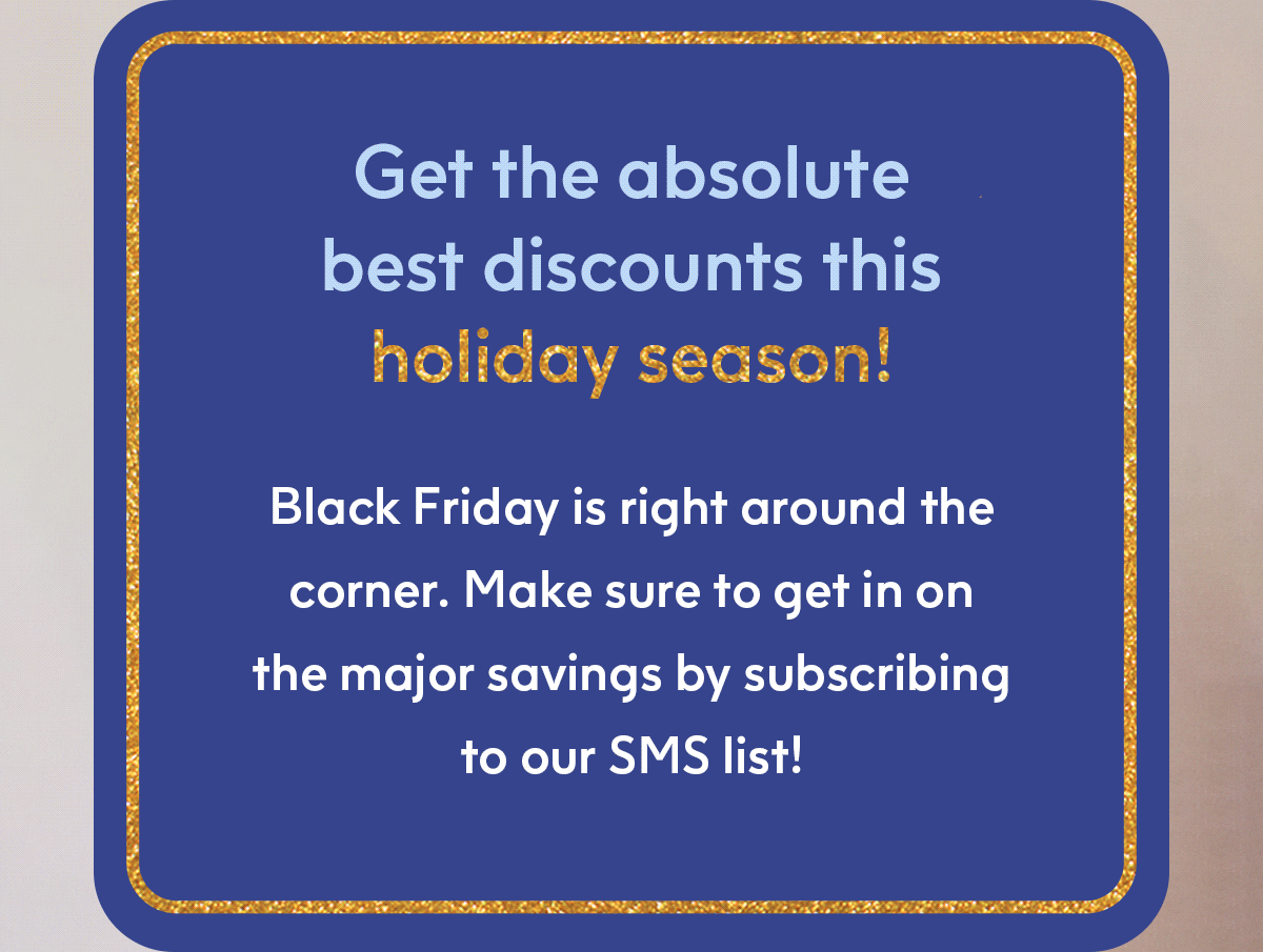 Get the absolute best discounts this holiday season!