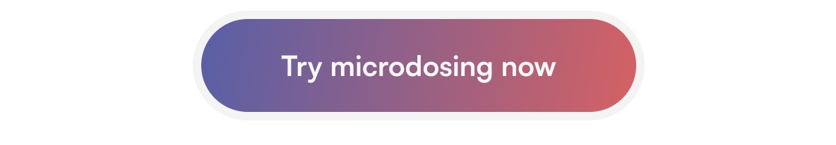 Try microdosing now ->