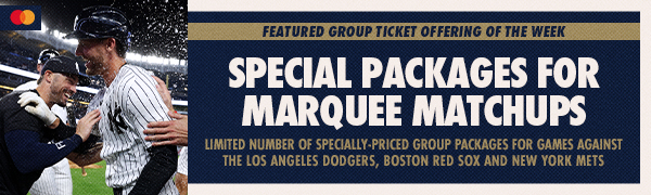 Featured Group Ticket Offering of the Week: Special Packages for Marquee Matchups | Limited number of specially-priced group packages for games against the Los Angeles Dodgers, Boston Red Sox and New York Mets