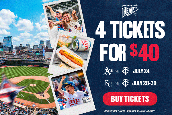 For select games get 4 tickets for $40 for the Twins upcoming home series against the Athletics and Royals. Buy Tickets.