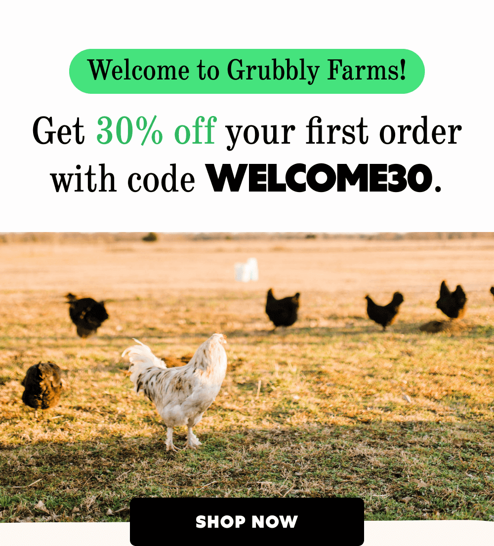 Welcome to Grubbly Farms! Get 30% off your first order with code WELCOME30. Shop Now