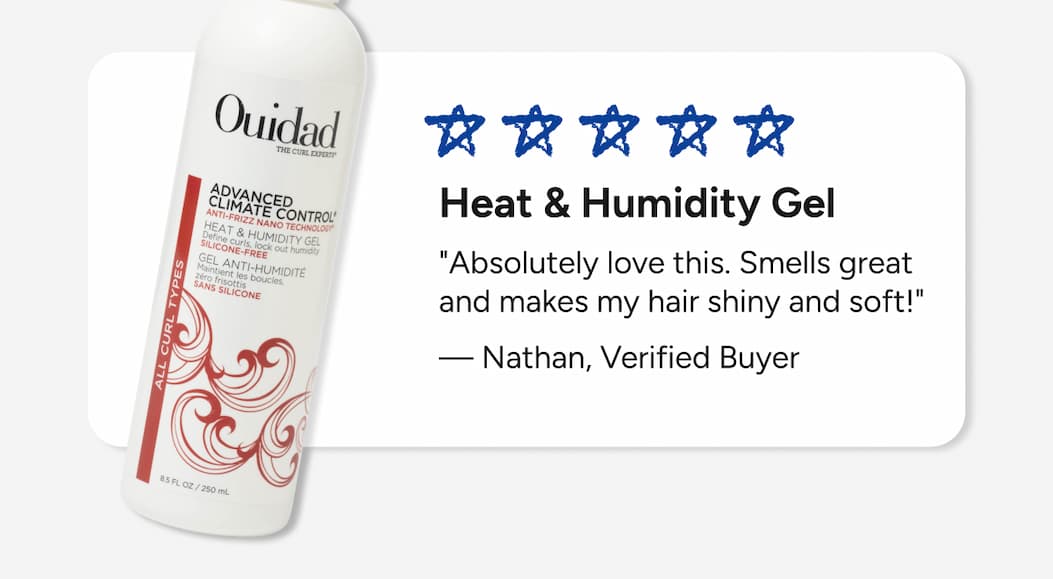 Heat & Humidity Gel  "Absolutely love this. Smells great and makes my hair shiny and soft!"  — Nathan, Verified Buyer