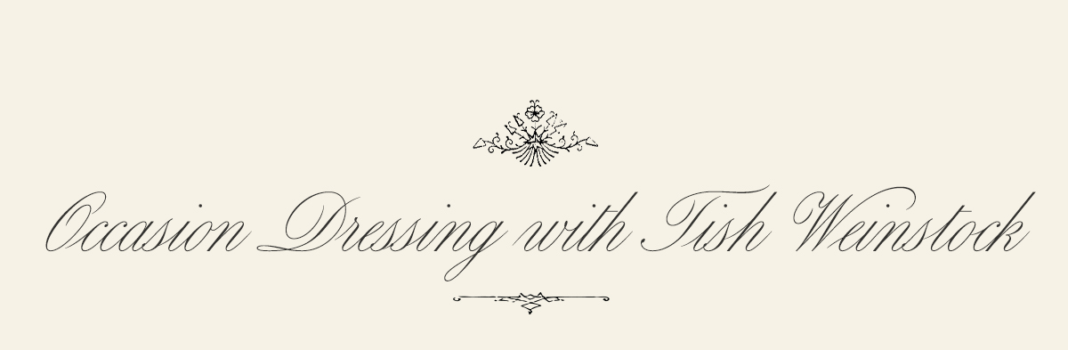 Occasion Dressing with Tish Weinstock