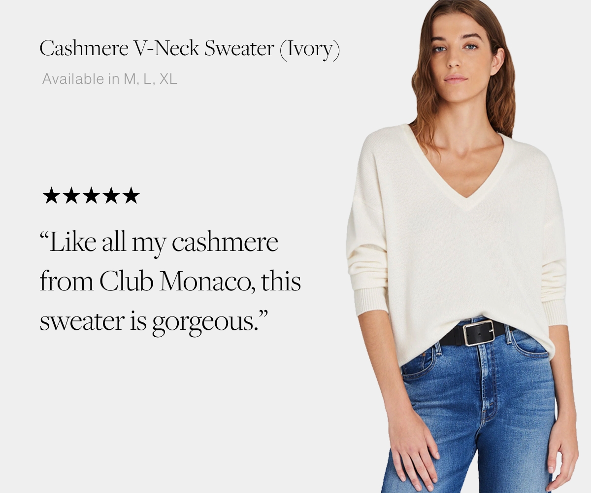 Customer review: "Like all my cashmere from Club Monaco, this sweater is gorgeous."