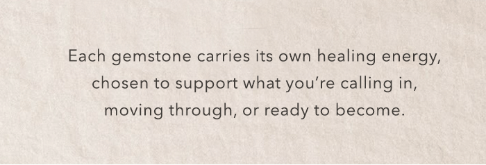 Each gemstone carries its own healing energy