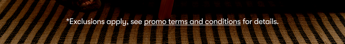 Exclusions apply, see promo terms and conditions for details