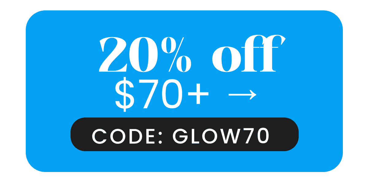 20 Percent Discounted 70 USD+ → Code: GLOW70 