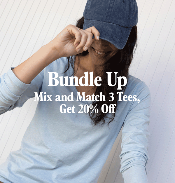 Bundle 3 Tees, Save 20% Off