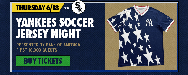 Thursday, 6/18 vs. CWS: Yankees Soccer Jersey Night by Bank of America | First 18,000 Guests | Buy Tickets