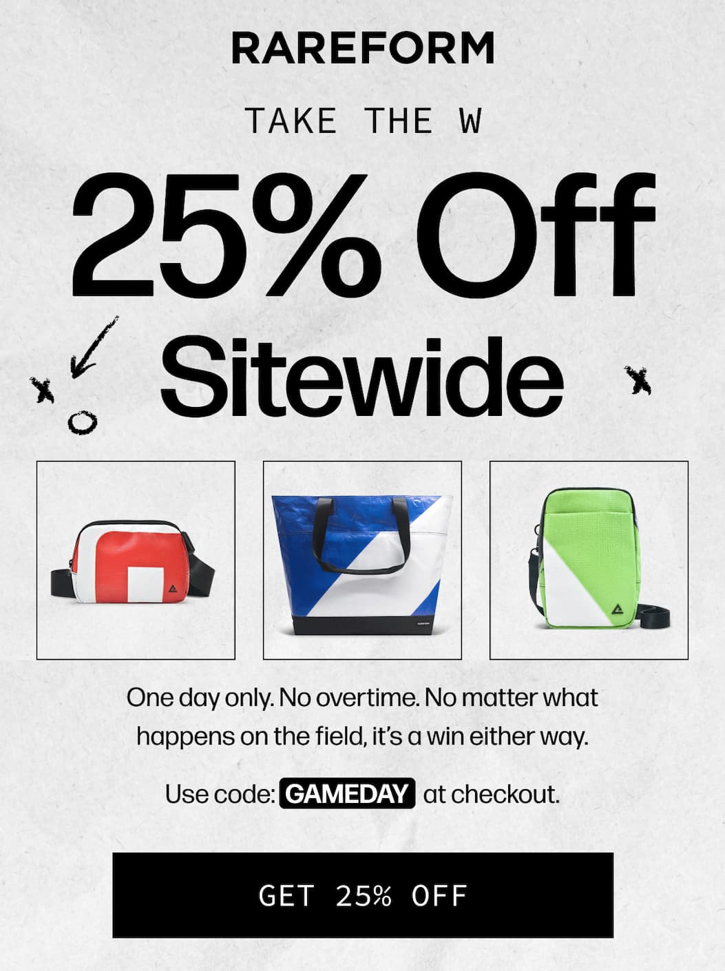 Rareform | Take the W 25% Off  Sitewide - One day only. No overtime. No matter what happens on the field, it’s a win either way. - Use code: GAMEDAY at checkout. | [GET 25% OFF]