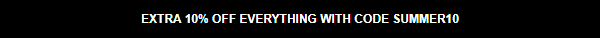 EXTRA 10% OFF EVERYTHING WITH CODE SUMMER10