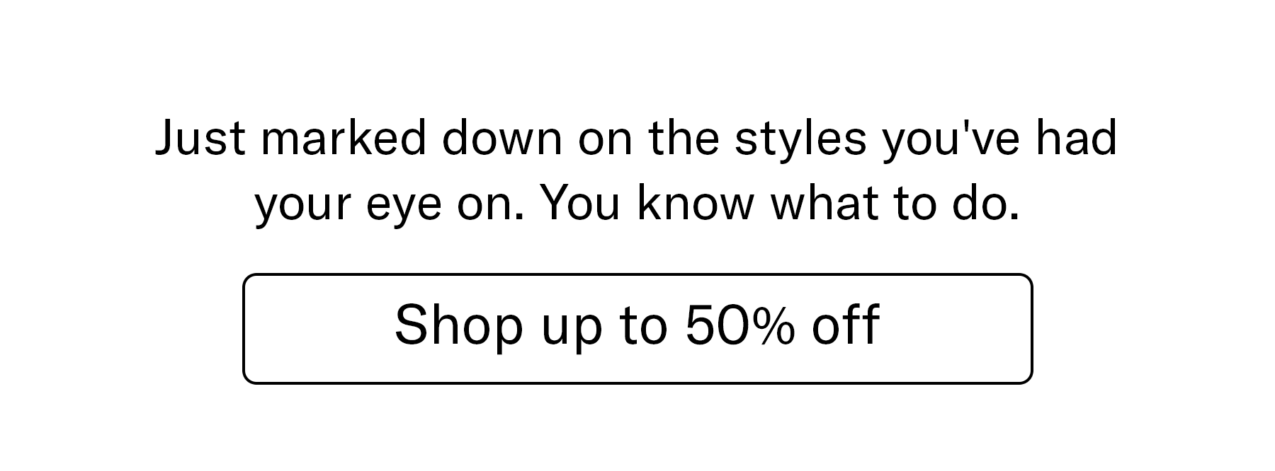 Shop up to 50% off