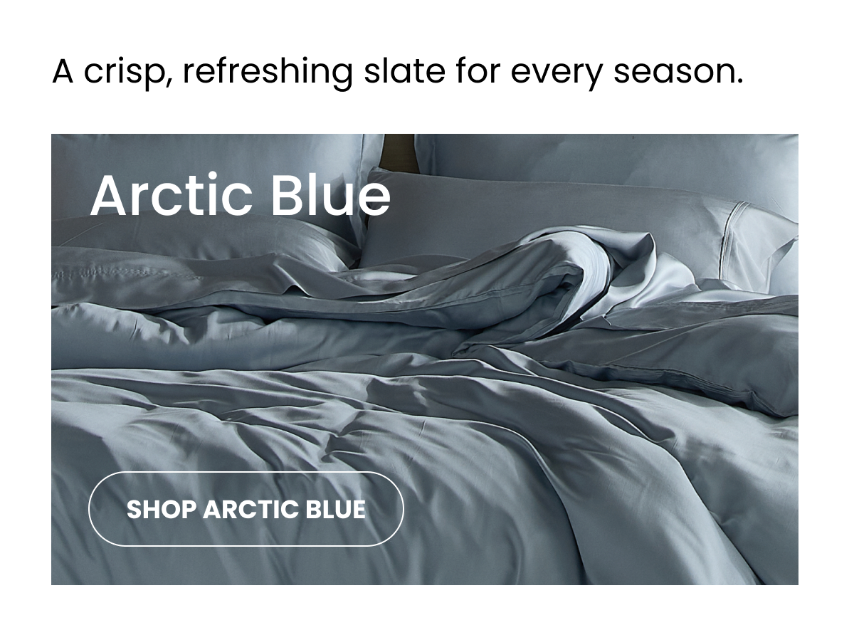 Arctic Blue, a crisp, refreshing slate for every season.
