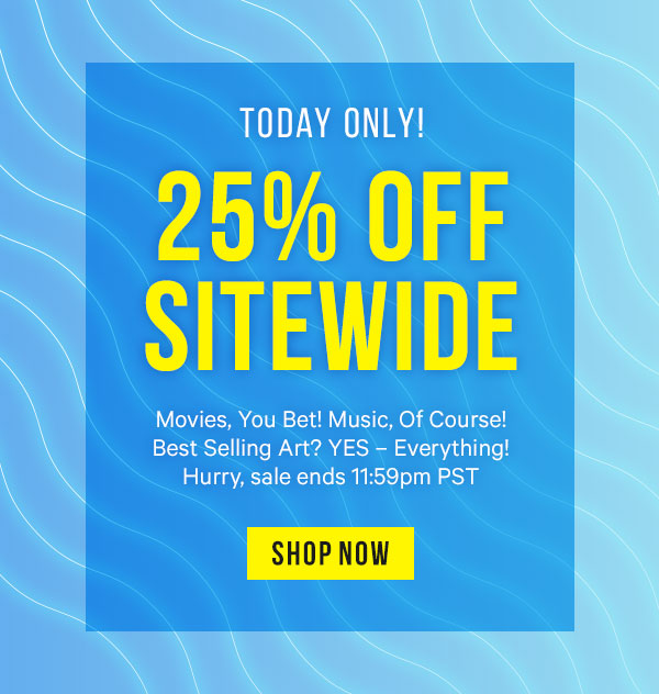 TODAY ONLY - 25% off Sitewide. Sale ends 11:59pm PST