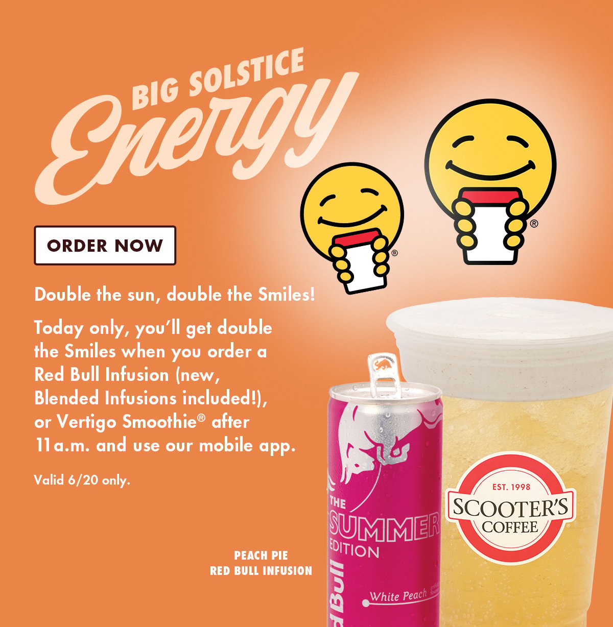 Today only, you'll get double the Smiles when you order a Red Bull Infusion (new, Blended Infusions included!), or Vertigo Smoothie® after 11 a.m. and use our mobile app. Order Now