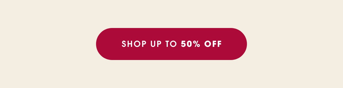 Shop up to 50% off