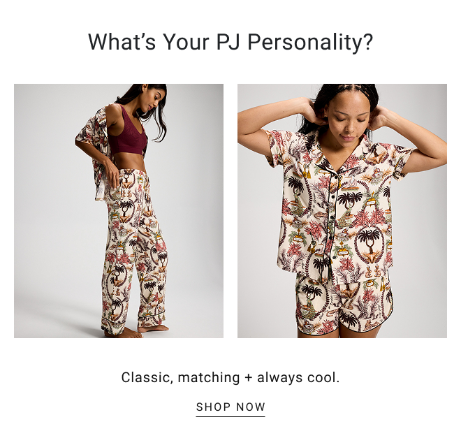 What’s your PJ personality? Classic, matching + always cool. SHOP now
