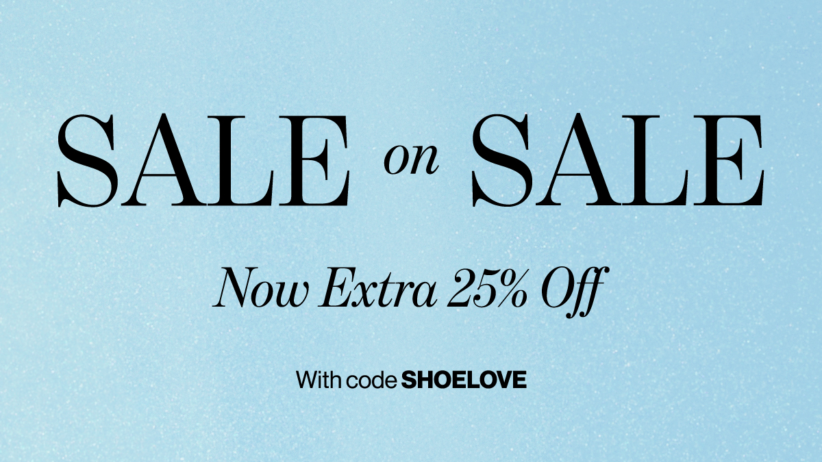 Sale On Sale Now Extra 25% Off With code SHOELOVE