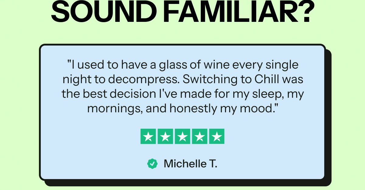 Testimonial about switching to Chill for better sleep and mood.