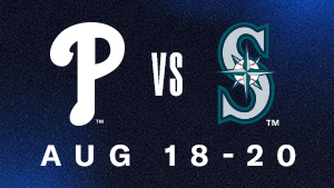 Phillies vs. Mariners | Aug 18-20